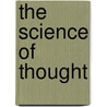 The Science Of Thought door F. Max 1823-1900 Mï¿½Ller