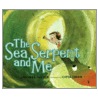 The Sea Serpent and Me by Dashka Slater