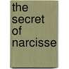 The Secret Of Narcisse door Edmund Gosse