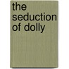 The Seduction of Dolly door Pamela Martin-Makuk