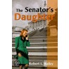 The Senator's Daughter door Robert L. Bailey