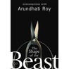 The Shape Of The Beast door Arundhati Roy