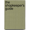 The Shopkeeper's Guide by Robert Kemp Philp