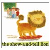 The Show-And-Tell Lion door Barbara Abercrombie
