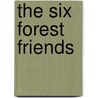 The Six Forest Friends door Joyce Van Kirk