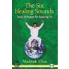 The Six Healing Sounds by Mantak Chia