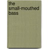 The Small-Mouthed Bass by William James Loudon