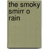 The Smoky Smirr O Rain