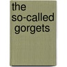 The So-Called  Gorgets by Warren K. 1866-1939 Moorehead