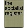 The Socialist Register by Unknown