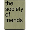 The Society Of Friends door J. R. Greer