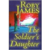The Soldier's Daughter by Roby James