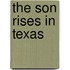 The Son Rises in Texas