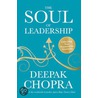 The Soul Of Leadership door Dr Deepak Chopra