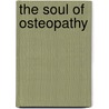 The Soul Of Osteopathy by Zachary Comeaux Do