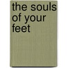 The Souls of Your Feet by Acia Gray