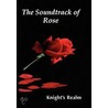 The Soundtrack Of Rose door Knight'S. Realm