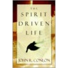 The Spirit Driven Life by R. Conlon John