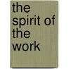 The Spirit Of The Work door Florence Huntley