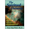 The Spiritual Universe by Fred Alan Wolf