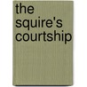 The Squire's Courtship door Mackenzie Daniels