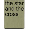The Star And The Cross door Bennett Rothenberg