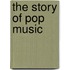 The Story Of Pop Music