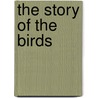 The Story Of The Birds by James Newton Baskett