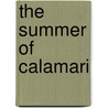 The Summer Of Calamari door William D. Sullivan