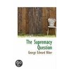 The Supremacy Question door George Edward Biber