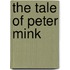 The Tale Of Peter Mink