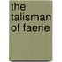 The Talisman Of Faerie