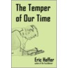 The Temper of Our Time door Eric Hoffer