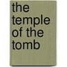 The Temple Of The Tomb by Professor Charles Warren