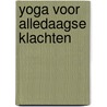 Yoga voor alledaagse klachten door F. Miller
