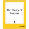 The Theory Of Business door John Laing
