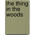 The Thing in the Woods