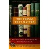 The Things That Matter by Edward Mendelson