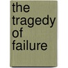 The Tragedy Of Failure door Tiffiany O. Howard
