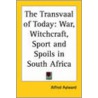 The Transvaal of Today door Alfred Aylward