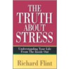 The Truth about Stress door Richard Flint