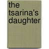 The Tsarina's Daughter door Carolly Erickson
