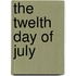The Twelth Day of July