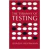 The Tyranny Of Testing door Banesh Hoffmann