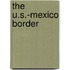 The U.S.-Mexico Border