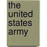 The United States Army by John C. Fredriksen