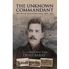 The Unknown Commandant door Denis Barry