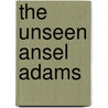 The Unseen Ansel Adams door Leigh Gleason
