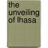 The Unveiling Of Lhasa