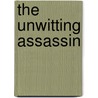 The Unwitting Assassin door Rick D. Cleland